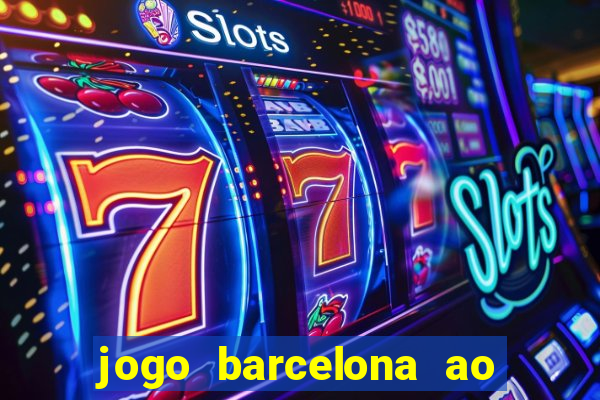 jogo barcelona ao vivo futemax